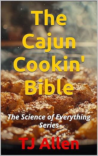 The Cajun Cookin' Bible: The Science of Everything Series eBook : Allen ...