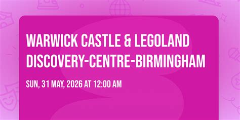 Warwick Castle & Legoland Discovery-centre-birmingham, Warwick Castle ...