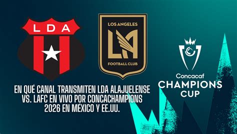 ¿En qué canal transmiten LDA Alajuelense vs. LAFC EN VIVO hoy por ...