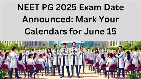 NEET PG 2025 Exam on June 15 – Official Date Announced!