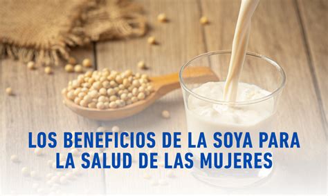 Los beneficios de la soya para la salud de las mujeres: Evidencia ...
