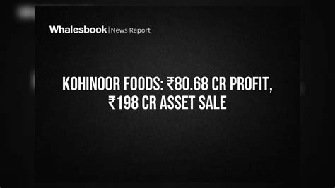 Kohinoor Foods Share Price: ₹80 Cr Profit, ₹198 Cr Plant Sale but ...