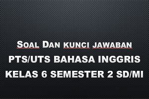 Download Soal Dan Kunci Balasan Pts/Uts Bahasa Inggris Kelas 6 Semester ...