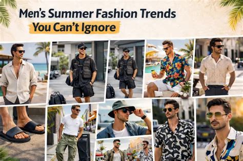 Men’s Summer Fashion Trends You Can’t Ignore in 2026 – W.T.F ...