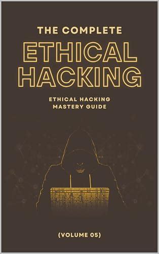 The Complete Ethical Hacking Mastery Guide (Volume 05) eBook : Nait ...