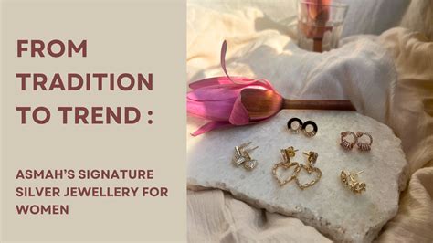 From Tradition to Trend: Asmah’s Signature Silver Jewellery For Women