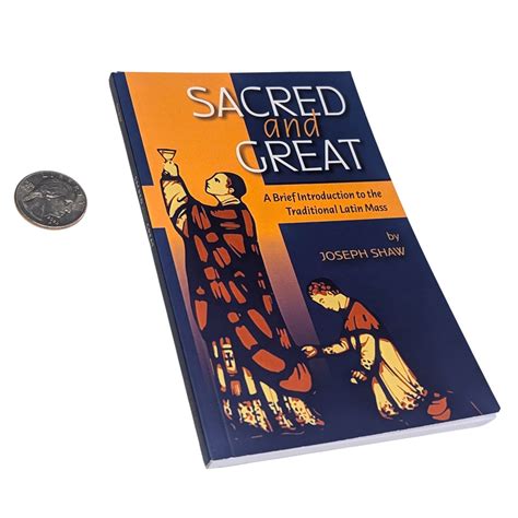 Sacred and Great: A Brief Introduction to the Traditional Latin Mass ...
