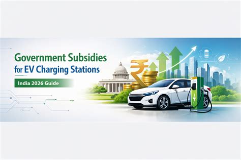 Government Subsidies for EV Charging Stations in India (2026 Guide ...