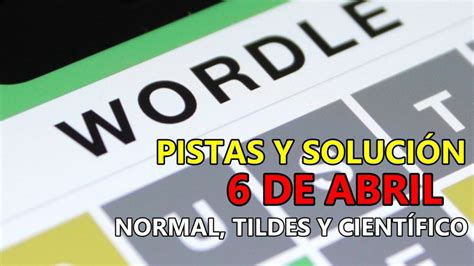Wordle en español y tildes para el reto de hoy 6 de abril: pistas y ...