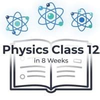 Week 1 Physics Class 12 Revision in 8 Weeks - Questions, practice tests ...