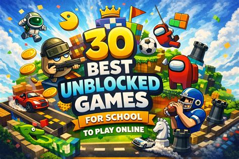 30 Best Unblocked Games for School To Play Online