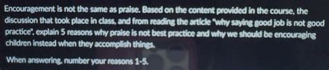 Solved: Encouragement is not the same as praise. Based on the content ...
