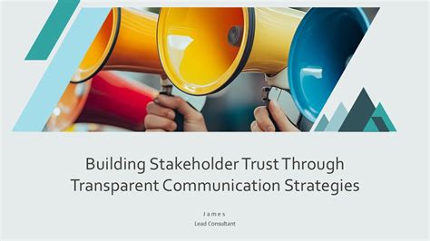 Building Stakeholder Trust Through Transparent Communication Strategies ...