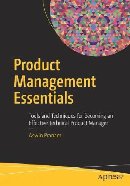Product Management Essentials: Tools and Techniques for Becoming an ...
