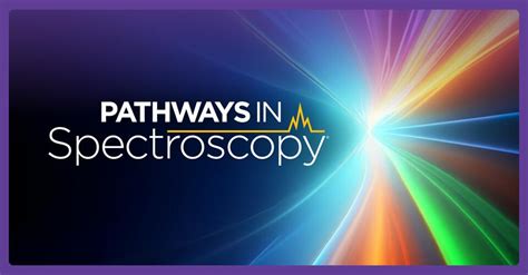 Spectroscopy Announces Launch of Pathways in Spectroscopy Video Series ...