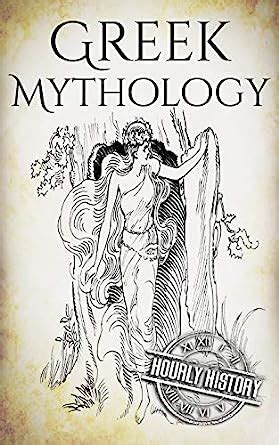 Greek Mythology: A Concise Guide to Ancient Gods, Heroes, Beliefs and ...