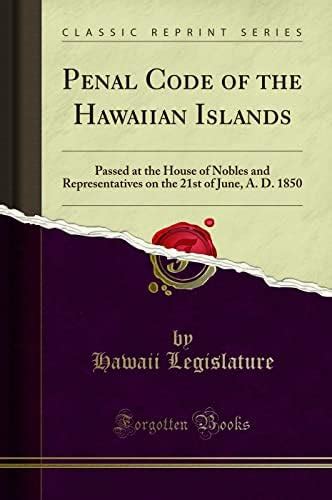 Buy Penal Code of the Hawaiian Islands: Passed at the House of Nobles ...