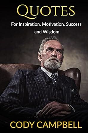 Quotes: For Inspiration, Motivation, Success and Wisdom: Motivational ...
