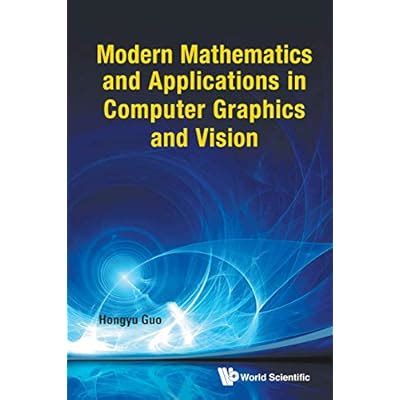 Buy Modern Mathematics And Applications In Computer Graphics And Vision ...