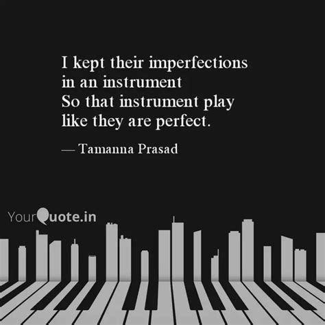 I kept their imperfection... | Quotes & Writings by Tamanna Prasad ...