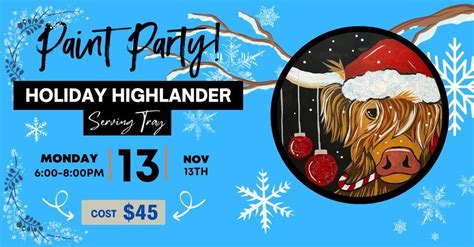 "Holiday Highlander" Serving Tray Paint Party, MO-125, Strafford, MO ...