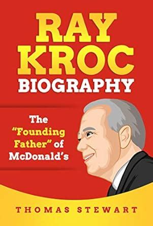Ray Kroc Biography: The “Founding Father” of McDonald’s eBook : Stewart ...
