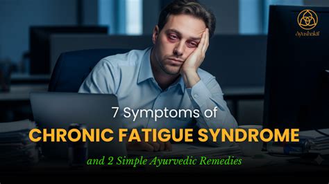 7 Symptoms of Chronic Fatigue Syndrome and 2 Simple Ayurvedic Remedies ...