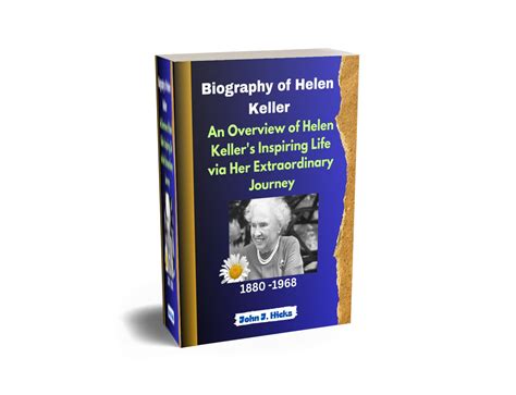 BIOGRAPHY OF HELEN KELLER: An Overview of Helen Keller's Inspiring Life ...