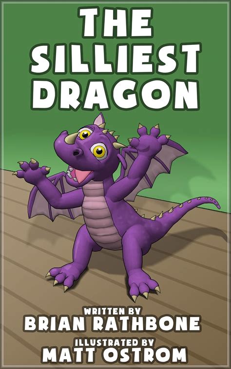 The Silliest Dragon: A Bedtime Story for Kids with Dragons (Dragon ...