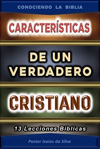 Características de un Verdadero Cristiano: 13 Lecciones Bíblicas ...
