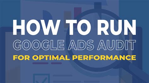 How to Run a Google Ads Audit for Optimal Performance