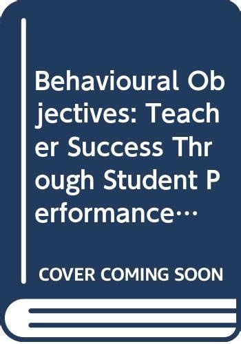 Behavioural Objectives: Teacher Success Through Student Performance ...