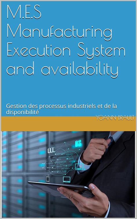 M.E.S Manufacturing Execution System and availability: Gestion des ...