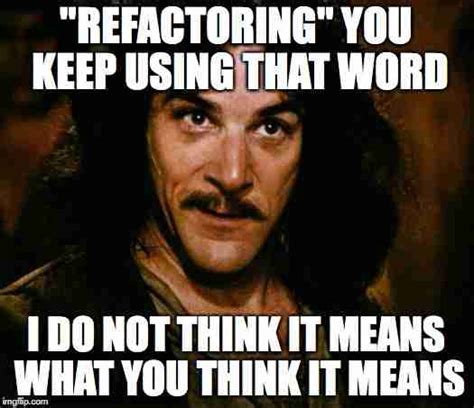 Image result for Refactoring Meme