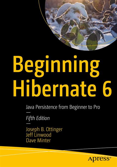 Beginning Hibernate 6: Java Persistence from Beginner to Pro : Ottinger ...