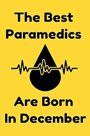 Buy The Best Paramedics Are Born In December: Journal Gift For Women ...