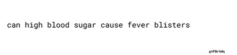 Does Water Lower Blood Sugar Can High Blood Sugar Cause Fever Blisters ...