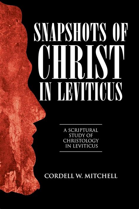 Snapshots of Christ in Leviticus: A Scriptural Study of Christology in ...