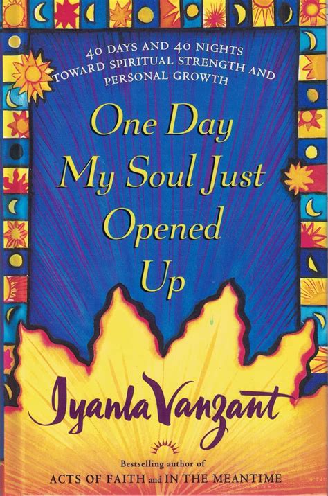 One Day My Soul Just Opened Up: 40 Days and 40 Nights Towards Spiritual ...