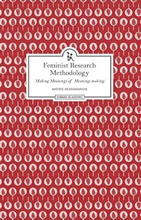 Feminist Research Methodology: Making Meanings of Meaning-making eBook ...