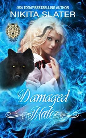 Damaged Mate (Immortal Wolf Shifters Book 1) eBook : Slater, Nikita ...