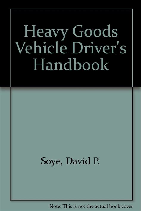 Heavy Goods Vehicle Driver's Handbook : Soye, David P.: Amazon.in: Books