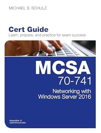 MCSA 70-741 Cert Guide: Networking with Windows Server 2016 ...