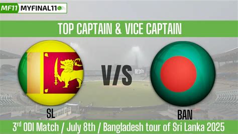 SL vs BAN Top 3 Captain Pick 3rd ODI, 8th July