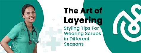 The Art of Layering: Styling Tips For Wearing Scrubs in Different Seas ...