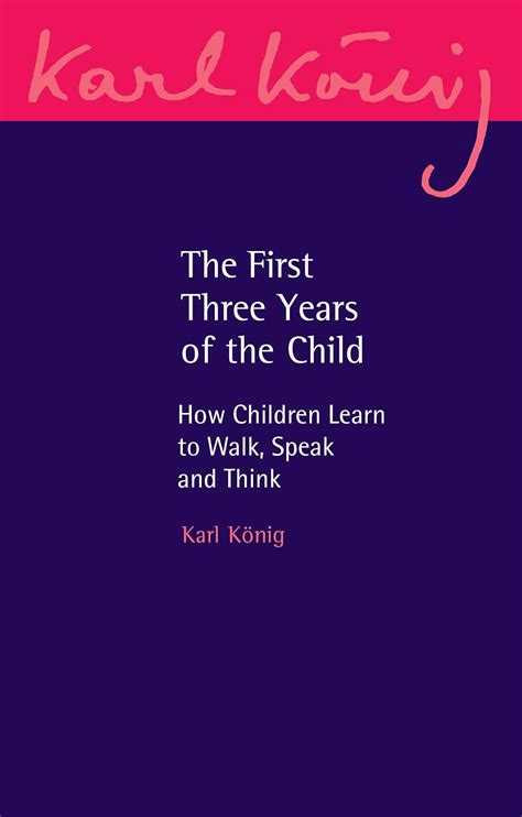 The First Three Years of the Child: How Children Learn to Walk, Speak ...