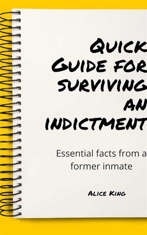 Quick Guide for Surviving an Indictment: Essential Facts from a Former ...