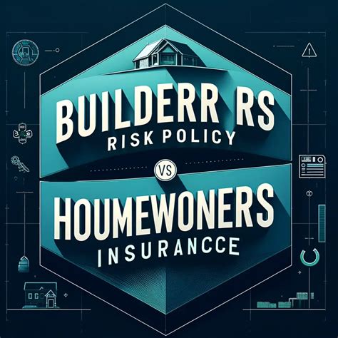 Understanding the Differences Builders Risk Policy vs. Homeowners ...