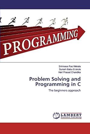 Problem Solving and Programming in C : Mekala, Srinivasa Rao, Erukula ...