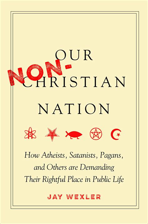 Our Non-Christian Nation: How Atheists, Satanists, Pagans, and Others ...